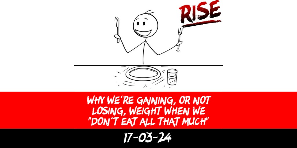 Why we’re gaining, or not losing, weight when we “don’t eat all that much”
 | RISE Macclesfield | Group Personal Training gym weight loss programmes