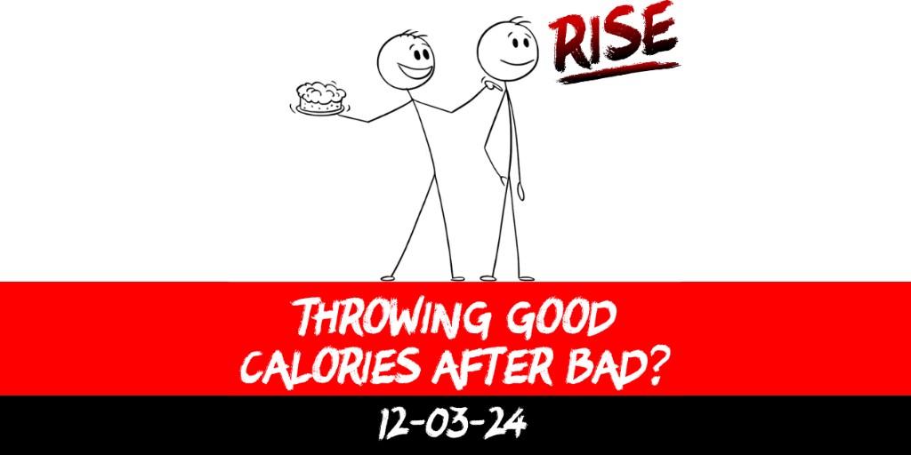 Throwing good calories after bad?
 | RISE Macclesfield | Group Personal Training gym weight loss programmes