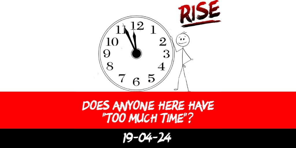 Does anyone here have “too much time”?
 | RISE Macclesfield | Group Personal Training gym weight loss programmes